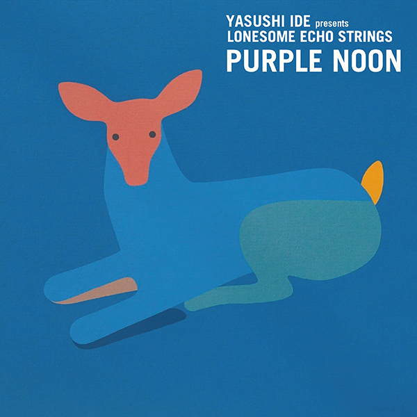 Yasushi Ide Presents Lonesome Echo Strings – PURPLE NOON