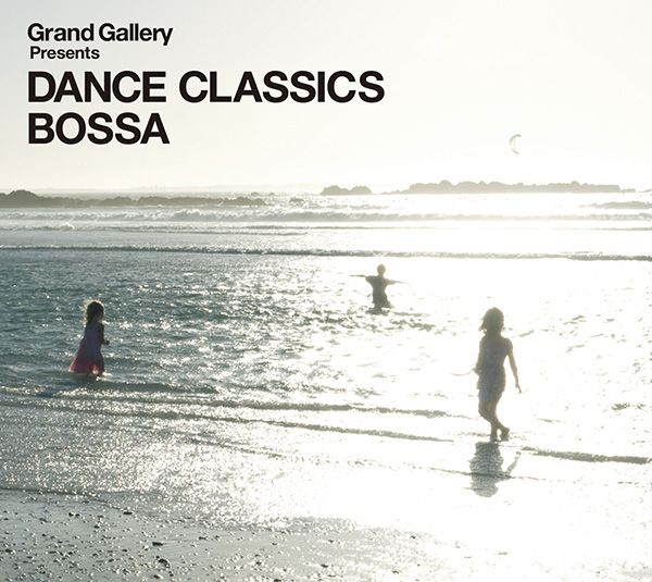 V.A. – Grand Gallery Presents DANCE CLASSICS BOSSA