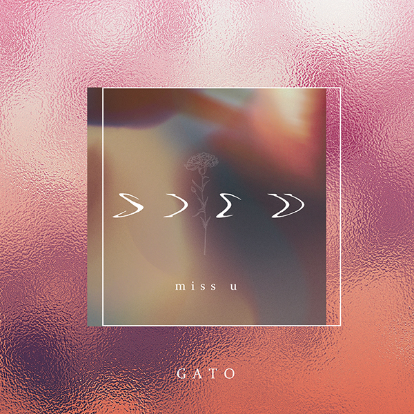 GATO – miss u/luvsick (Kazuki Matsumoto remix)